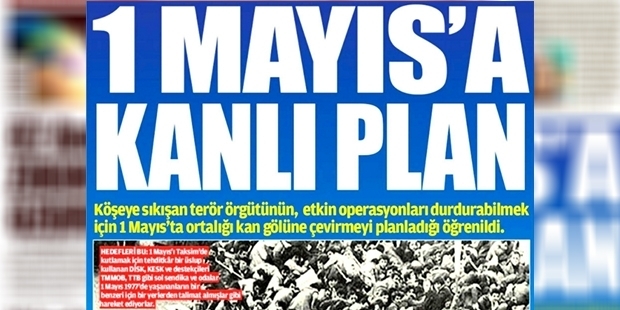 Akit: PKK, 1 Mayıs'ın kan gölüne dönmesi için YDG-H'a talimat verdi!